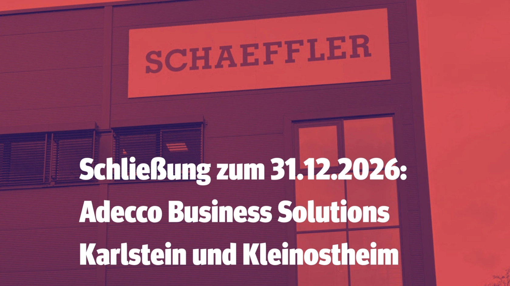 Schließung zum 31.12.2026: Adecco Business Solutions Karlstein und Kleinostheim